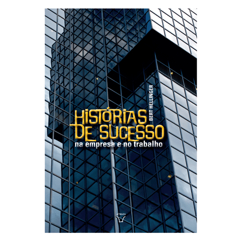 Histórias de Sucesso na empresa e no trabalho - 2º volume da trilogia Ordens do sucesso
