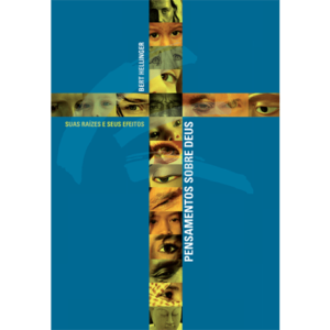 Pensamentos sobre Deus – suas raízes e seus efeitos